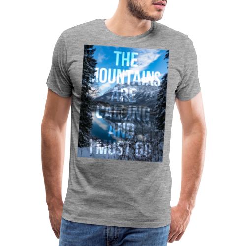 The mountains are calling and I must go - Men's Premium T-Shirt