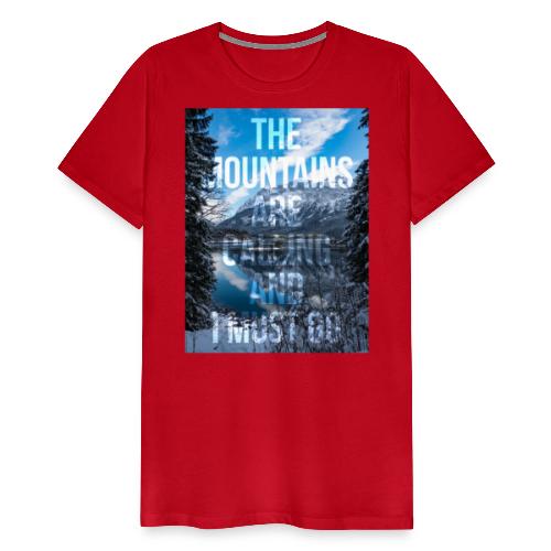 The mountains are calling and I must go - Men's Premium T-Shirt
