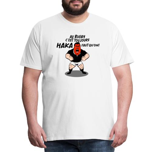 AU RUGBY C'EST TOUJOURS HAKA FAUT QU'ON ! - T-shirt Premium Homme