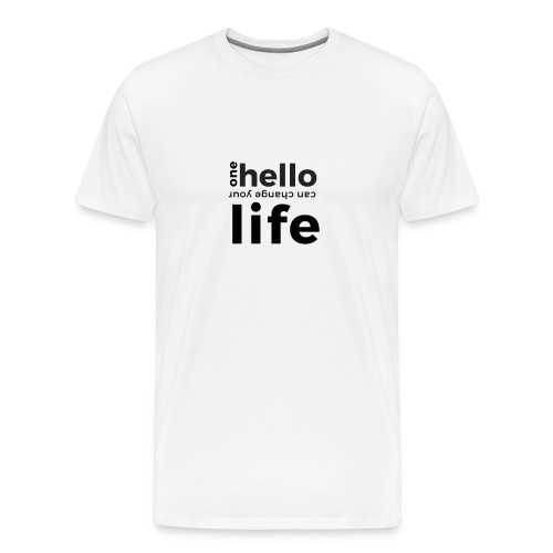one hello can change your life - Männer Premium T-Shirt