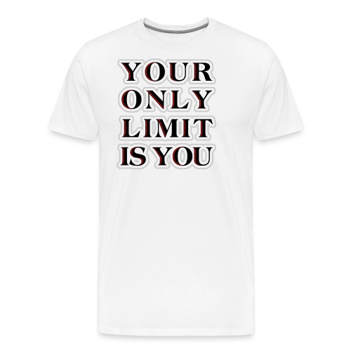 Your only limit is you - Männer Premium T-Shirt