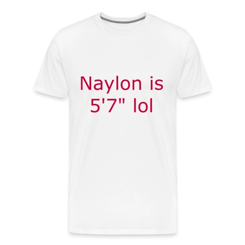 Naylon is 5'7 lol - Men's Premium T-Shirt