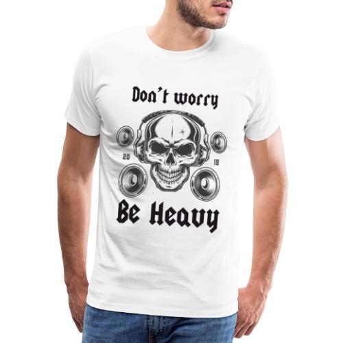 Don' t worry be happy - Camiseta premium hombre