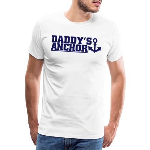 daddys anchor - Männer Premium T-Shirt