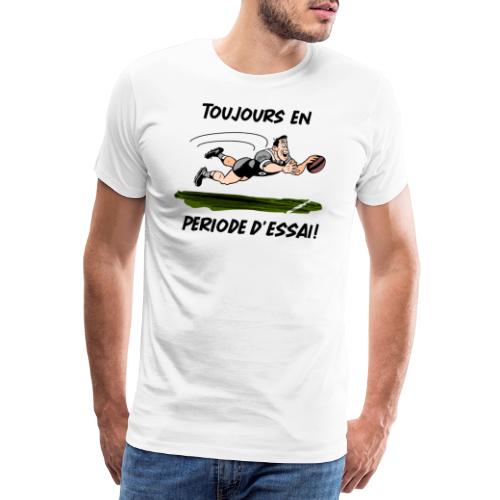 TOUJOURS EN PÉRIODE D'ESSAI (Rugby) ! - T-shirt Premium Homme