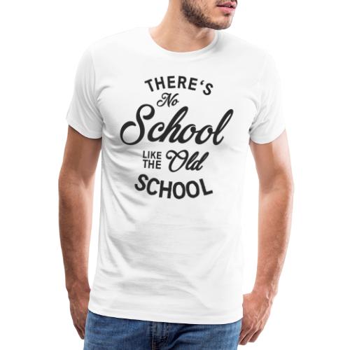 No School like the old school - Männer Premium T-Shirt
