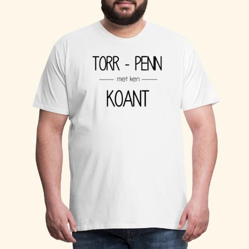 Torr-penn met ken koant - T-shirt Premium Homme