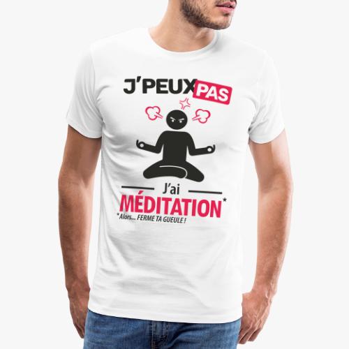 J'peux pas, j'ai méditation (homme) - T-shirt Premium Homme