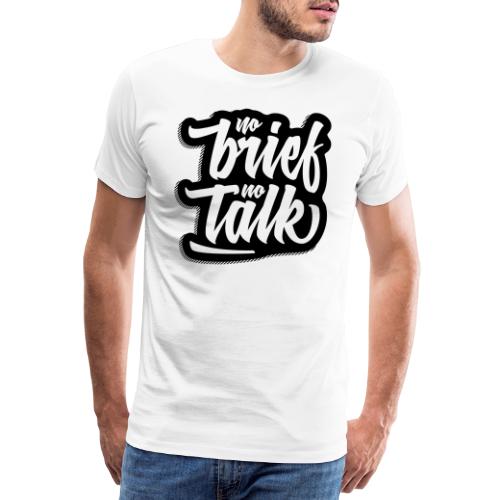 no brief, no talk - Männer Premium T-Shirt