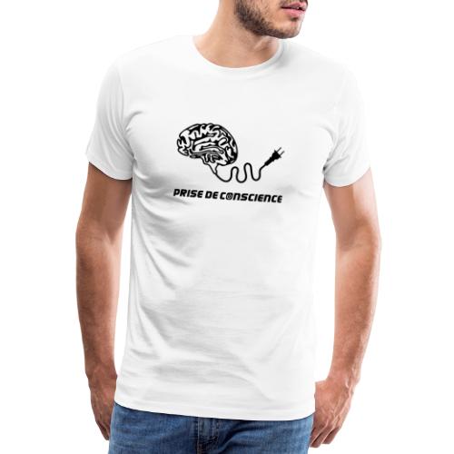 OÙ SE BRANCHE LA PRISE DE CONSCIENCE ? (Black) - T-shirt Premium Homme
