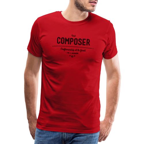 Bester Komponist - Handwerkskunst vom Feinsten, - Männer Premium T-Shirt