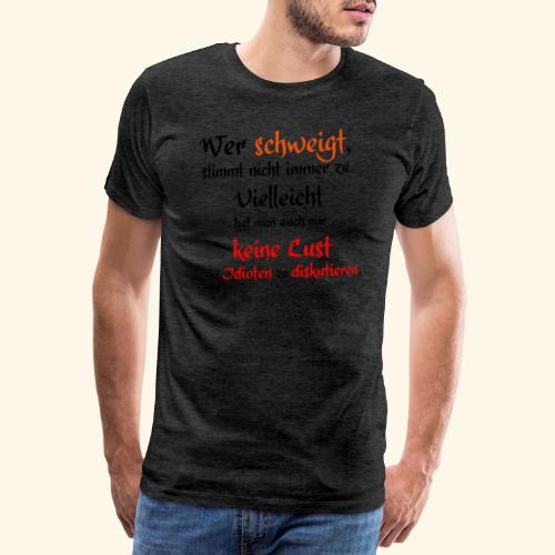 Wer Schweigt - Männer Premium T-Shirt