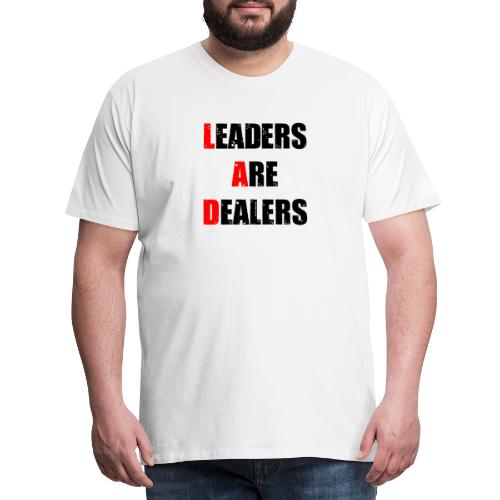 LEADERS ARE DEALERS (travail, politique) - T-shirt Premium Homme