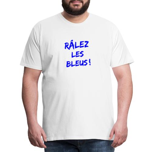 RÂLEZ LES BLEUS ! (sports, football, rugby) - T-shirt Premium Homme