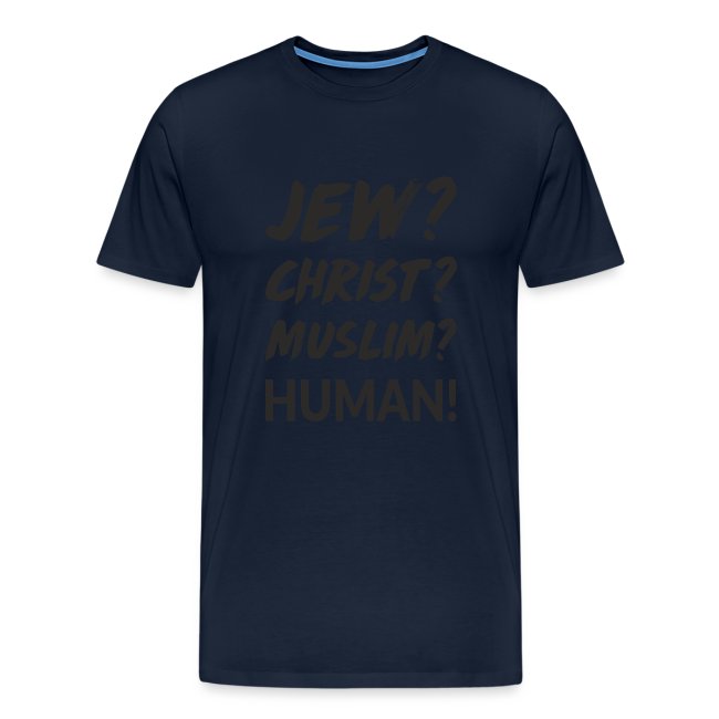 Jew? Christ? Muslim? Human!