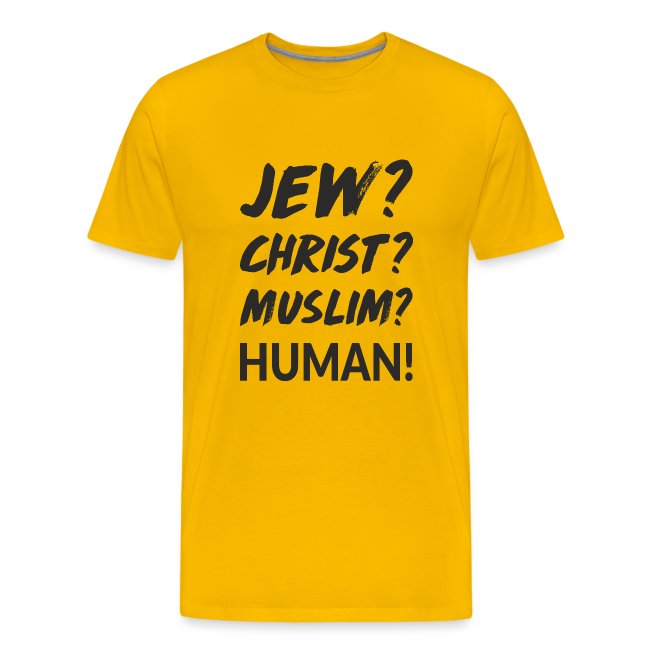 Jew? Christ? Muslim? Human!