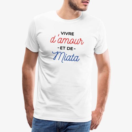 vivre d'amour et de miata - T-shirt Premium Homme
