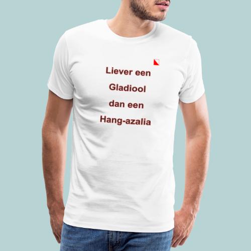 Liever een Gladiool dan een hang azalia b - Mannen Premium T-shirt