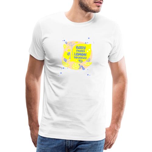 EASY PEASY LEMON SQUEEZY No1 - Männer Premium T-Shirt