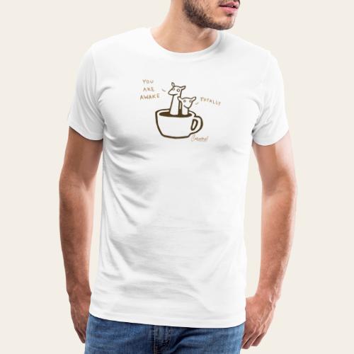You are awake totally - Männer Premium T-Shirt