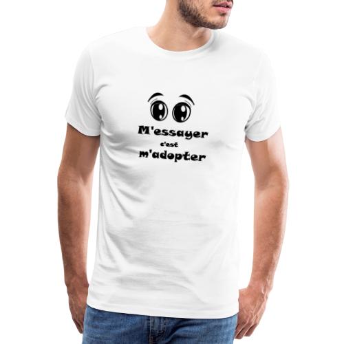 M’essayer c’est m’adopter … irrésistible FC - T-shirt Premium Homme