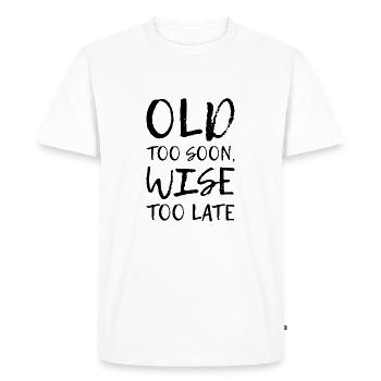 Vieux trop tôt, sage trop tard. - T-shirt Premium bio Homme - blanc - Devant - Nico (187cm)