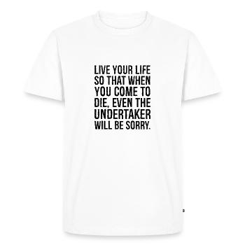 vis ta vie de telle sorte que lorsque tu viendras mourir - T-shirt Premium bio Homme - blanc - Devant - Nico (187cm)