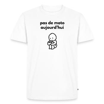 pas de moto aujourd'hui - T-shirt Premium bio Homme - blanc - Devant - Nico (187cm)