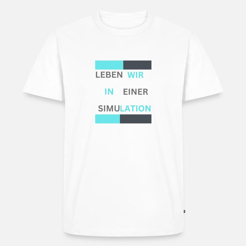 Leben wir in einer Simulation - Männer Premium Bio T-Shirt - Weiß