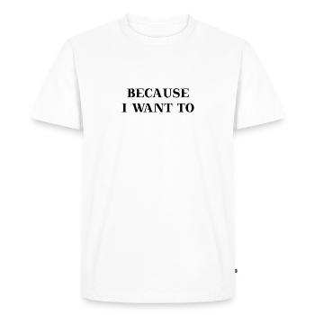 Parce que je veux offrir une motivation d’idée - T-shirt Premium bio Homme - blanc - Devant - Nico (187cm)