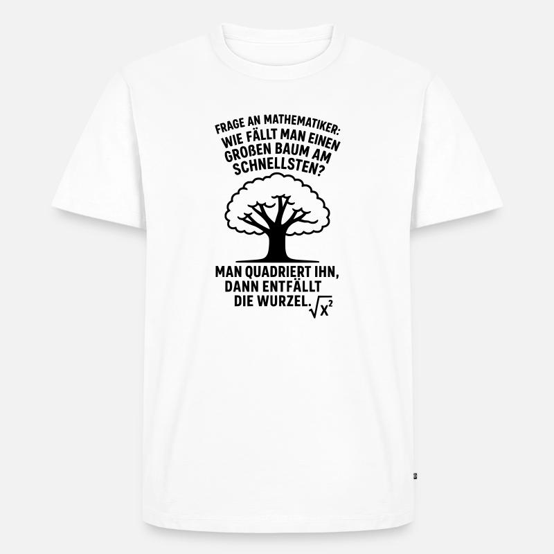 Mathematiker Witz Wurzel Baum fällen  - Männer Premium Bio T-Shirt - Weiß