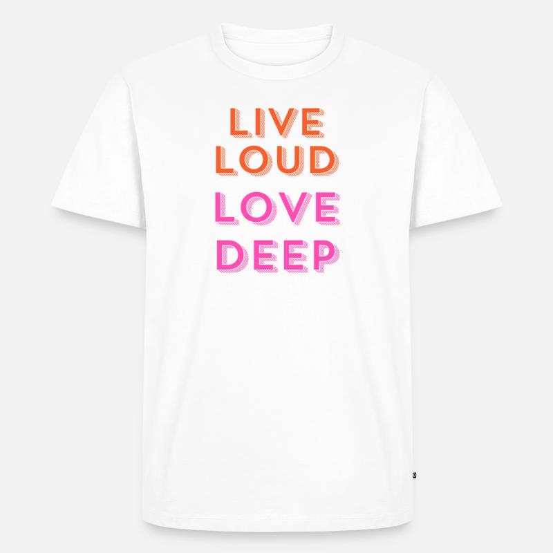 "Live Loud, Love Deep." - Männer Premium Bio T-Shirt - Weiß