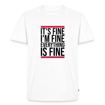 everything is fine quote - Men's Premium Organic T-Shirt - white - Front - Nico (187cm)