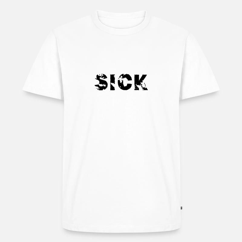 Sick - Männer Premium Bio T-Shirt - Weiß
