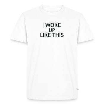 Woke Up Like This – Chemise de déclaration - T-shirt Premium bio Homme - blanc - Devant - Nico (187cm)