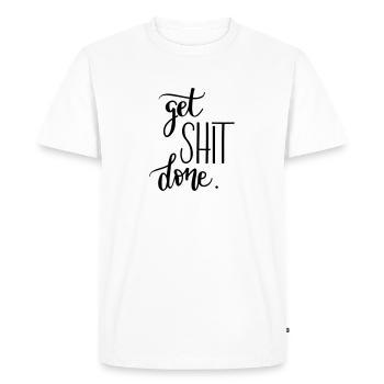 Your mantra at work: Get Shit Done - Men's Premium Organic T-Shirt - white - Front - Nico (187cm)