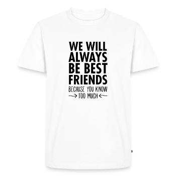 We Will Always Be Best Friends... - Men's Premium Organic T-Shirt - white - Front - Nico (187cm)