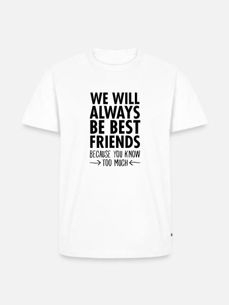 We Will Always Be Best Friends... - Men's Premium Organic T-Shirt - white