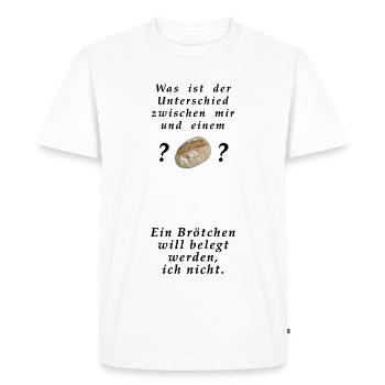 Willst du ein Brötchen sein oder nicht ? - Männer Premium Bio T-Shirt - Weiß - Vorne - Nico (187cm)