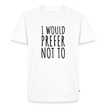 I prefer not to - Men's Premium Organic T-Shirt - white - Front - Nico (187cm)