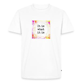 It is what it is - Men's Premium Organic T-Shirt - white - Front - Nico (187cm)