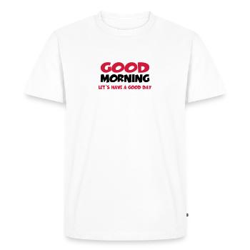 Good morning. Let’s have a good day - T-shirt Premium bio Homme - blanc - Devant - Nico (187cm)