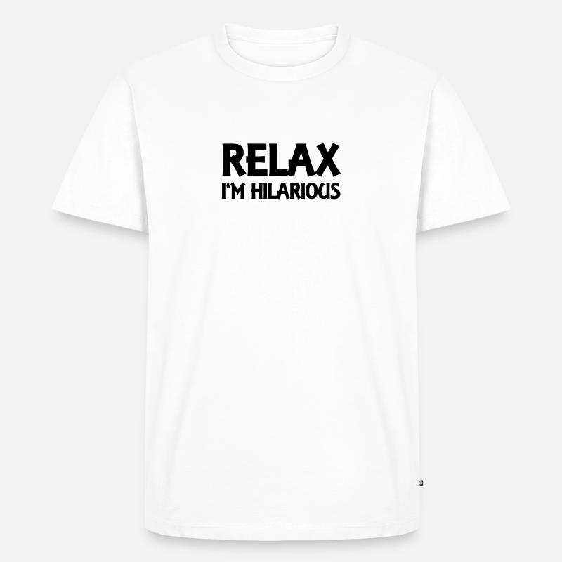 Relax I'm hilarious - Männer Premium Bio T-Shirt - Weiß
