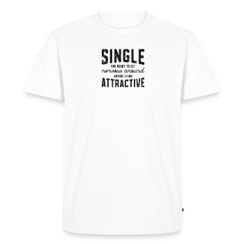 Single and Ready To Get Nervous Around Anyone I - Men's Premium Organic T-Shirt - white - Front - Nico (187cm)