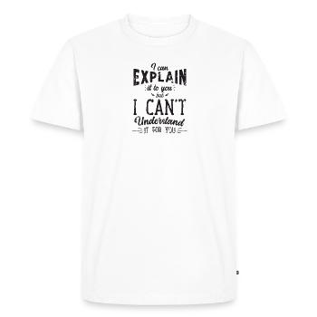 I can explain it to you but I can't understand it - Men's Premium Organic T-Shirt - white - Front - Nico (187cm)