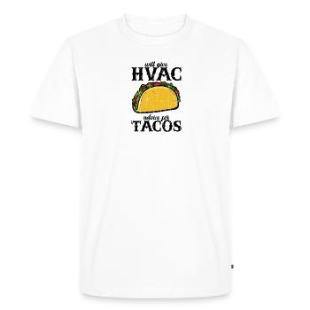 Will give HVAC advice for tacos - tacos - Men's Premium Organic T-Shirt - white - Front - Nico (187cm)