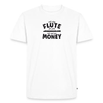 Will play flute for free Will quit for money - - Men's Premium Organic T-Shirt - white - Front - Nico (187cm)
