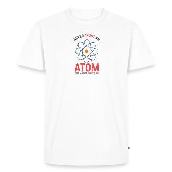 Never trust an atom they make up everything - - Men's Premium Organic T-Shirt - white - Front - Nico (187cm)
