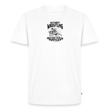 Without wrestling, life is pointless - Wrestling - Men's Premium Organic T-Shirt - white - Front - Nico (187cm)