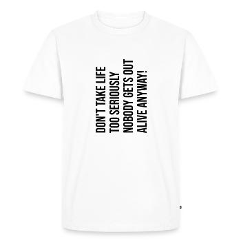 Don't take life too serious - Men's Premium Organic T-Shirt - white - Front - Nico (187cm)